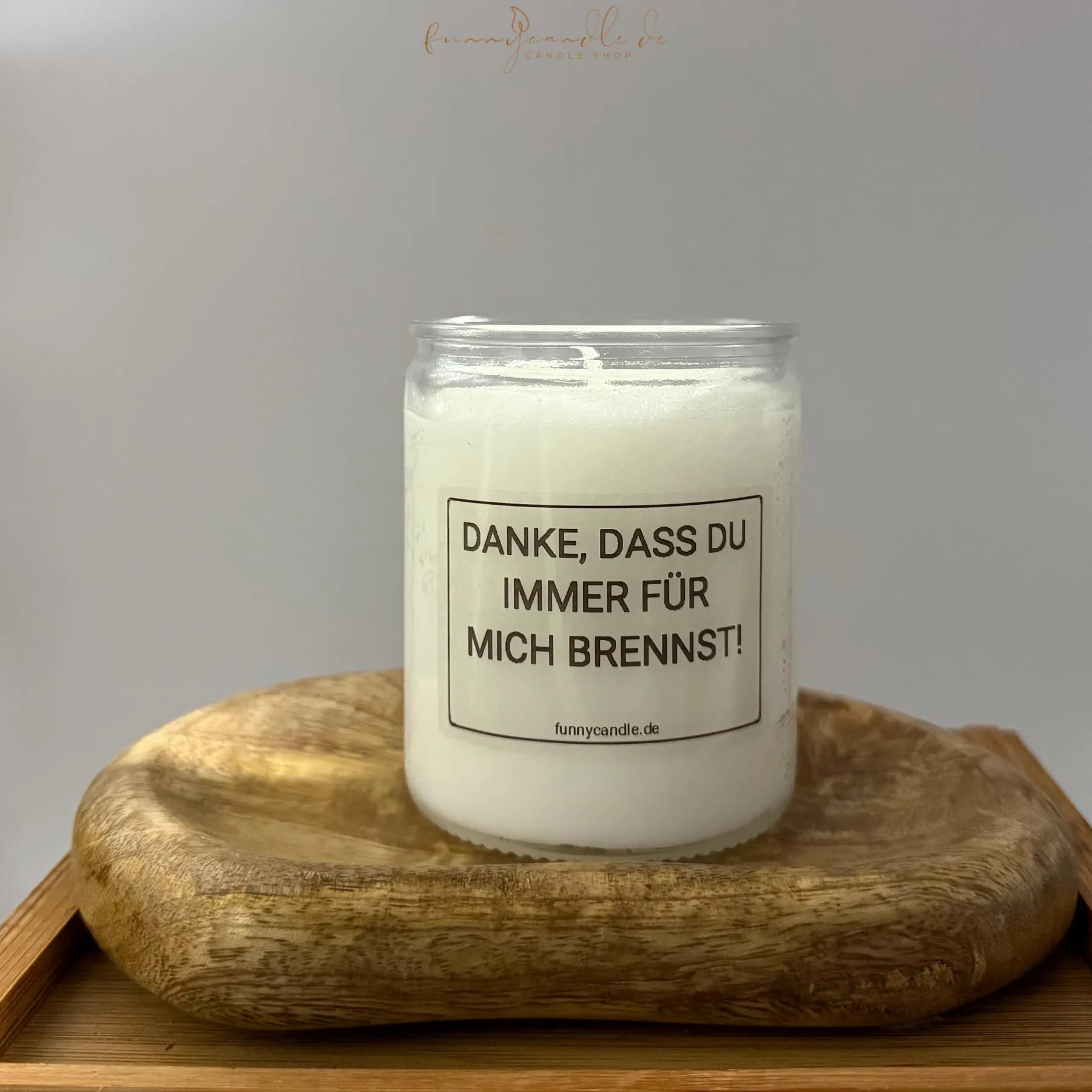 Danke, dass du immer für mich brennst